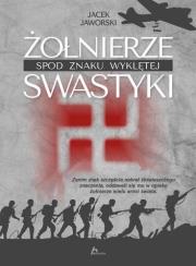 Okładka książki Żołnierze spod znaku wyklętej swastyki