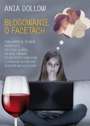 BLOGOWANIE O FACETACH. Autor: ANIA DOLLOW. Dadada.pl Okładka książki BLOGOWANIE O FACETACH