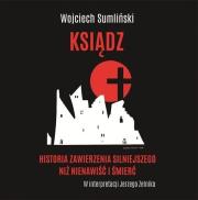 CD MP3 KSIĄDZ HISTORIA ZAWIERZENIA SILNIEJSZEGO NIŻ NIENAWIŚĆ I ŚMIERĆ. Autor: Wojciech Sumliński. Dadada.pl Okładka książki CD MP3 KSIĄDZ HISTORIA ZAWIERZENIA SILNIEJSZEGO NIŻ NIENAWIŚĆ I ŚMIERĆ