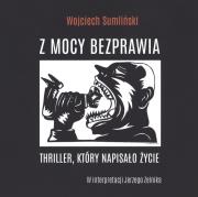 CD MP3 Z MOCY BEZPRAWIA. Autor: Wojciech Sumliński. Dadada.pl Okładka książki CD MP3 Z MOCY BEZPRAWIA