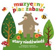 Okładka książki CD STARY NIEDŹWIEDŹ MOCNO ŚPI MUZYCZNY PLAC ZABAW Z KSIĄŻKĄ
