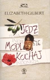 JEDZ MÓDL SIĘ KOCHAJ WYD. KIESZONKOWE. Autor: Elizabeth Gilbert. Dadada.pl Okładka książki JEDZ MÓDL SIĘ KOCHAJ WYD. KIESZONKOWE