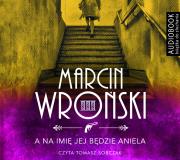 Komisarz Maciejewski (III). A na imię jej będzie Aniela - Audiobook. Autor: Marcin Wroński. Dadada.pl Okładka książki Komisarz Maciejewski (III). A na imię jej będzie Aniela - Audiobook
