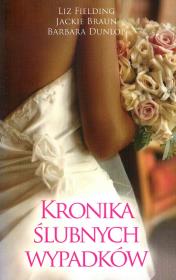 KRONIKA ŚLUBNYCH WYPADKÓW WYD. KIESZONKOWE. Autor: Liz Fielding, Jackie Braun, Dunlop Barbara. Dadada.pl Okładka książki KRONIKA ŚLUBNYCH WYPADKÓW WYD. KIESZONKOWE
