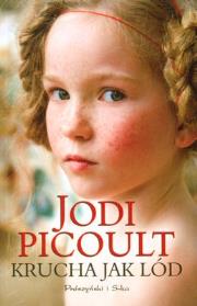 KRUCHA JAK LÓD WYD. KIESZONKOWE. Autor: Picoult Jodi. Dadada.pl Okładka książki KRUCHA JAK LÓD WYD. KIESZONKOWE