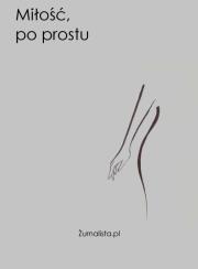 MIŁOŚĆ PO PROSTU. Autor: ŻURNALISTA.PL. Dadada.pl Okładka książki MIŁOŚĆ PO PROSTU