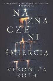 Naznaczeni śmiercią. Autor: Roth Veronica. Dadada.pl Okładka książki Naznaczeni śmiercią