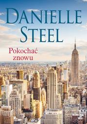 POKOCHAĆ ZNOWU WYD. KIESZONKOWE. Autor: Danielle Steel. Dadada.pl Okładka książki POKOCHAĆ ZNOWU WYD. KIESZONKOWE