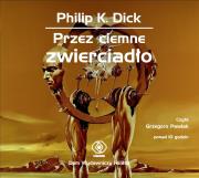 Przez ciemne zwierciadło. Książka audio CD MP3 - Audiobook. Autor: Philip K. Dick. Dadada.pl Okładka książki Przez ciemne zwierciadło. Książka audio CD MP3 - Audiobook