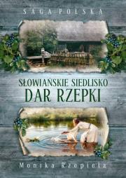 Słowiańskie siedlisko. Dar Rzepki. Autor: Rzepiela Monika. Dadada.pl Okładka książki Słowiańskie siedlisko. Dar Rzepki