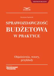 Sprawozdawczosć Budżetowa w praktyce. Autor: Gąsiorek Krystyna. Dadada.pl Okładka książki Sprawozdawczosć Budżetowa w praktyce