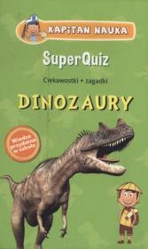 Okładka książki SUPERQUIZ DINOZAURY KAPITAN NAUKA
