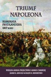 Okładka książki Triumf Napoleona. Kampania frydlandzka 1807 roku