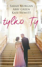 TYLKO TY WYD. KIESZONKOWE. Autor: Morgan Sarah, Green Abby, Kate Hewitt. Dadada.pl Okładka książki TYLKO TY WYD. KIESZONKOWE