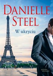 W UKRYCIU WYD. KIESZONKOWE. Autor: Danielle Steel. Dadada.pl Okładka książki W UKRYCIU WYD. KIESZONKOWE