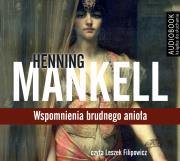 Wspomnienia brudnego anioła - Audiobook. Autor: Henning Mankell. Dadada.pl Okładka książki Wspomnienia brudnego anioła - Audiobook