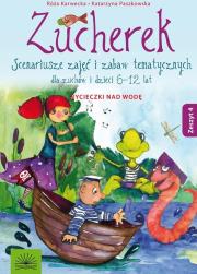 Zucherek z.4 Wycieczki nd wodę. Scenariusze... Autor: Róża Karwecka, Katarzyna Paszkowska (oprac.). Dadada.pl Okładka książki Zucherek z.4 Wycieczki nd wodę. Scenariusze..