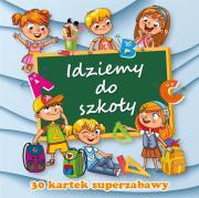 30 kartek superzabawy. Idziemy do szkoły. Autor: Opracowanie zbiorowe. Dadada.pl Okładka książki 30 kartek superzabawy. Idziemy do szkoły
