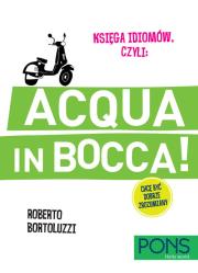 Acqua in bocca Księga idiomów Włoski. Autor: Roberto Bortoluzzi. Dadada.pl Okładka książki Acqua in bocca Księga idiomów Włoski