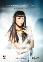 ADOBE PHOTOSHOP LIGHTROOM CLASSIC CC PODRĘCZNIK DLA FOTOGRAFÓW. Autor: Evening Martin. Dadada.pl Okładka książki ADOBE PHOTOSHOP LIGHTROOM CLASSIC CC PODRĘCZNIK DLA FOTOGRAFÓW