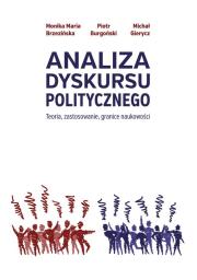Analiza dyskursu politycznego. Autor: Brzezińska Monika Maria, Burgoński Piotr, Gierycz Michał. Dadada.pl Okładka książki Analiza dyskursu politycznego