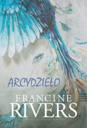 Arcydzieło. Autor: Francine Rivers. Dadada.pl Okładka książki Arcydzieło
