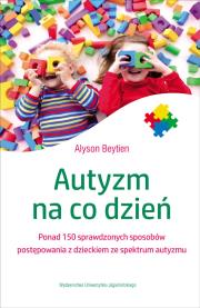 Autyzm na co dzień. Autor: Alyson Beytien. Dadada.pl Okładka książki Autyzm na co dzień