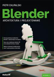 BLENDER ARCHITEKTURA I PROJEKTOWANIE WYD. 2. Autor: Chlipalski Piotr. Dadada.pl Okładka książki BLENDER ARCHITEKTURA I PROJEKTOWANIE WYD. 2