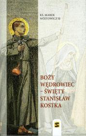 Boży wędrowiec - Święty Stanisław Kostka. Autor: Wójtowicz Marek. Dadada.pl Okładka książki Boży wędrowiec - Święty Stanisław Kostka