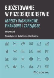 Budżetowanie w przedsiębiorstwie. Autor: Dylewski Marek, Szczypa Piotr. Dadada.pl Okładka książki Budżetowanie w przedsiębiorstwie
