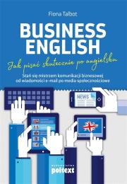 BUSINESS ENGLISH JAK PISAĆ SKUTECZNIE PO ANGIELSKU STAŃ SIĘ MISTRZEM KOMUNIKACJI BIZNESOWEJ OD WIADOMOŚCI EMAIL PO MEDIA SPOŁECZNOŚCIOWE POZIOM B2. Autor: FIONA TALBOT. Dadada.pl Okładka książki BUSINESS ENGLISH JAK PISAĆ SKUTECZNIE PO ANGIELSKU STAŃ SIĘ MISTRZEM KOMUNIKACJI BIZNESOWEJ OD WIADOMOŚCI EMAIL PO MEDIA SPOŁECZNOŚCIOWE POZIOM B2