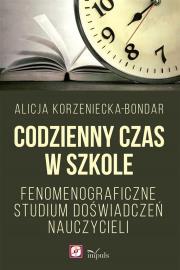 Codzienny czas w szkole. Autor: Korzeniecka-Bondar Alicja. Dadada.pl Okładka książki Codzienny czas w szkole
