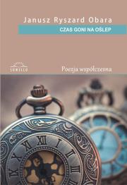 Czas goni na oślep. Autor: Obara Janusz Ryszard. Dadada.pl Okładka książki Czas goni na oślep