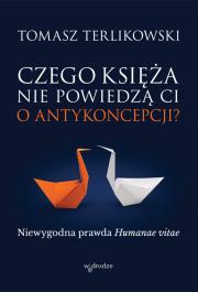 Czego księża nie powiedzą Ci o antykoncepcji?. Autor: Terlikowski Tomasz. Dadada.pl Okładka książki Czego księża nie powiedzą Ci o antykoncepcji?