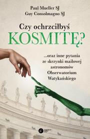 CZY OCHRZCIŁBYŚ KOSMITĘ ORAZ INNE PYTANIA ZE SKRZYNKI MAILOWEJ ASTRONOMÓW OBSERWATORIUM WATYKAŃSKIEGO. Autor: GUY CONSOLMAGNO, Mueller John Paul. Dadada.pl Okładka książki CZY OCHRZCIŁBYŚ KOSMITĘ ORAZ INNE PYTANIA ZE SKRZYNKI MAILOWEJ ASTRONOMÓW OBSERWATORIUM WATYKAŃSKIEGO