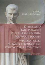 Dizionario italo-polacco della terminologia politica e sociale. Włosko-polski słownik terminologii p. Autor: Sondel-Cedarmas Joanna. Dadada.pl Okładka książki Dizionario italo-polacco della terminologia politica e sociale. Włosko-polski słownik terminologii p