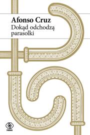 DOKĄD ODCHODZĄ PARASOLKI. Autor: Cruz Afonso. Dadada.pl Okładka książki DOKĄD ODCHODZĄ PARASOLKI