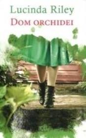 Dom orchidei. Autor: Riley Lucinda. Dadada.pl Okładka książki Dom orchidei