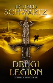 Drugi Legion. Tajemnica Askiru tom 2. Autor: Schwartz Richard. Dadada.pl Okładka książki Drugi Legion. Tajemnica Askiru tom 2