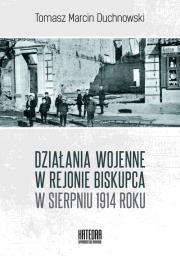 Okładka książki Działania wojenne w rejonie Biskupca w sierpniu 1914 roku