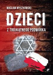 Dzieci z trójkątnego podwórka. Autor: Wacław Myszkowski. Dadada.pl Okładka książki Dzieci z trójkątnego podwórka