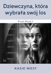 Dziewczyna, która wybrała swój los. Autor: Kasie West. Dadada.pl Okładka książki Dziewczyna, która wybrała swój los