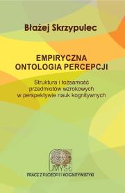 Empiryczna ontologia percepcji. Autor: Skrzypulec Błażej. Dadada.pl Okładka książki Empiryczna ontologia percepcji