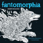 Fantomorphia. Autor: Kerby Rosanes. Dadada.pl Okładka książki Fantomorphia