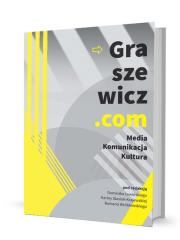 Graszewicz.com Media Komunikacja Kultura. Autor: Dominik Lewiński, Karina Stasiuk-Krajewska (red.). Dadada.pl Okładka książki Graszewicz.com Media Komunikacja Kultura