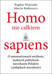 Homo nie całkiem sapiens. Autor: Marcin Rotkiewicz, Bogdan Wojciszke. Dadada.pl Okładka książki Homo nie całkiem sapiens