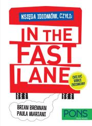 In the fast lane Księga idiomów angielskich. Autor: Brian Brennan, Paula Mariani. Dadada.pl Okładka książki In the fast lane Księga idiomów angielskich