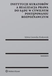 Okładka książki Instytucje kuratorów a realizacja prawa do sądu w cywilnym postępowaniu rozpoznawczym