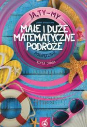 Ja Ty My 2 Małe i duże matematyczne podróże Podręcznik. Autor: Joanna Białobrzeska. Dadada.pl Okładka książki Ja Ty My 2 Małe i duże matematyczne podróże Podręcznik