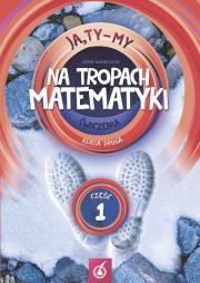 Ja Ty My 2 Na tropach matematyki Ćwiczenia Część 1. Autor: Joanna Białobrzeska. Dadada.pl Okładka książki Ja Ty My 2 Na tropach matematyki Ćwiczenia Część 1